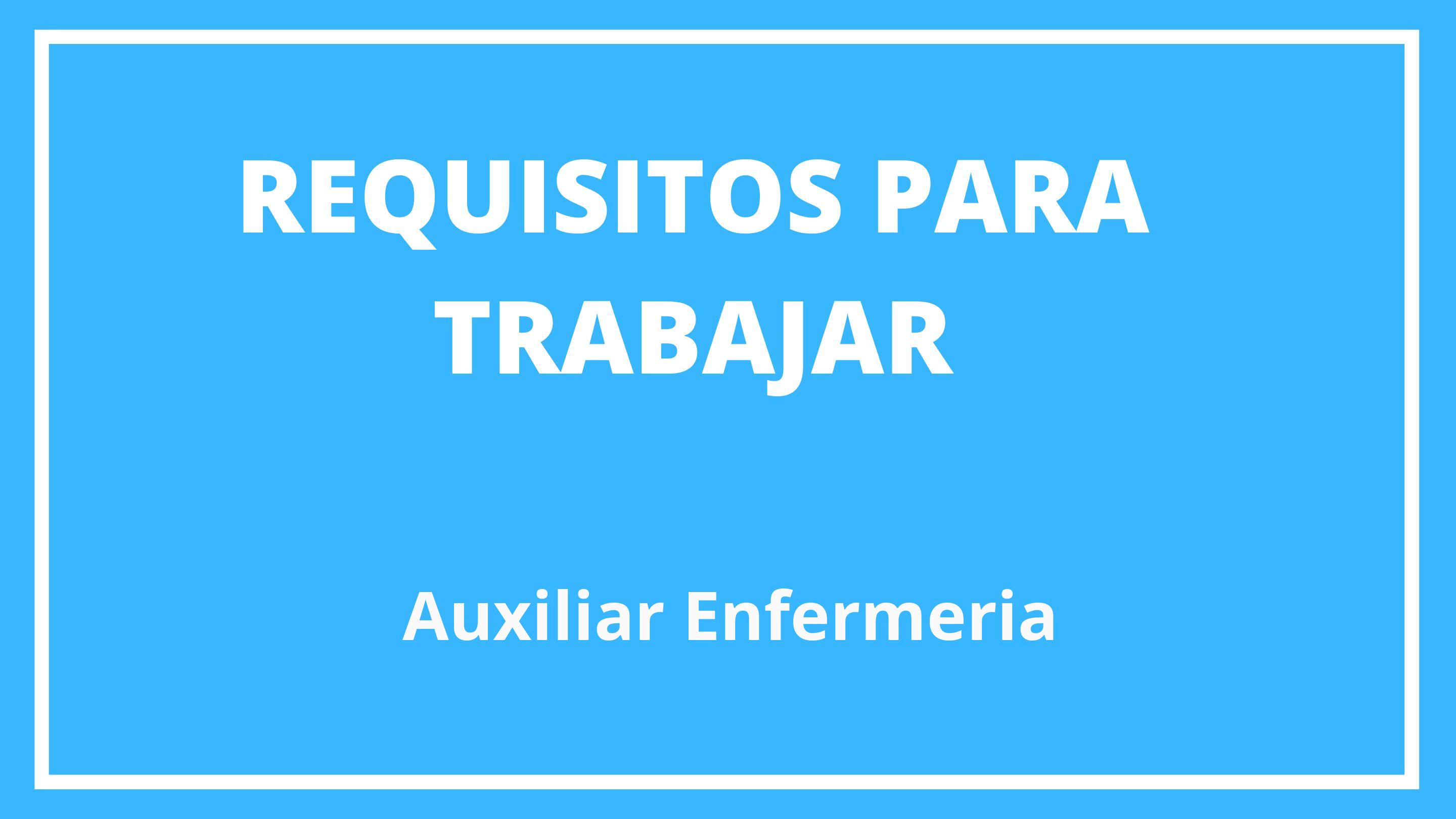 Requisitos Para Trabajar Como Auxiliar De Enfermeria En España