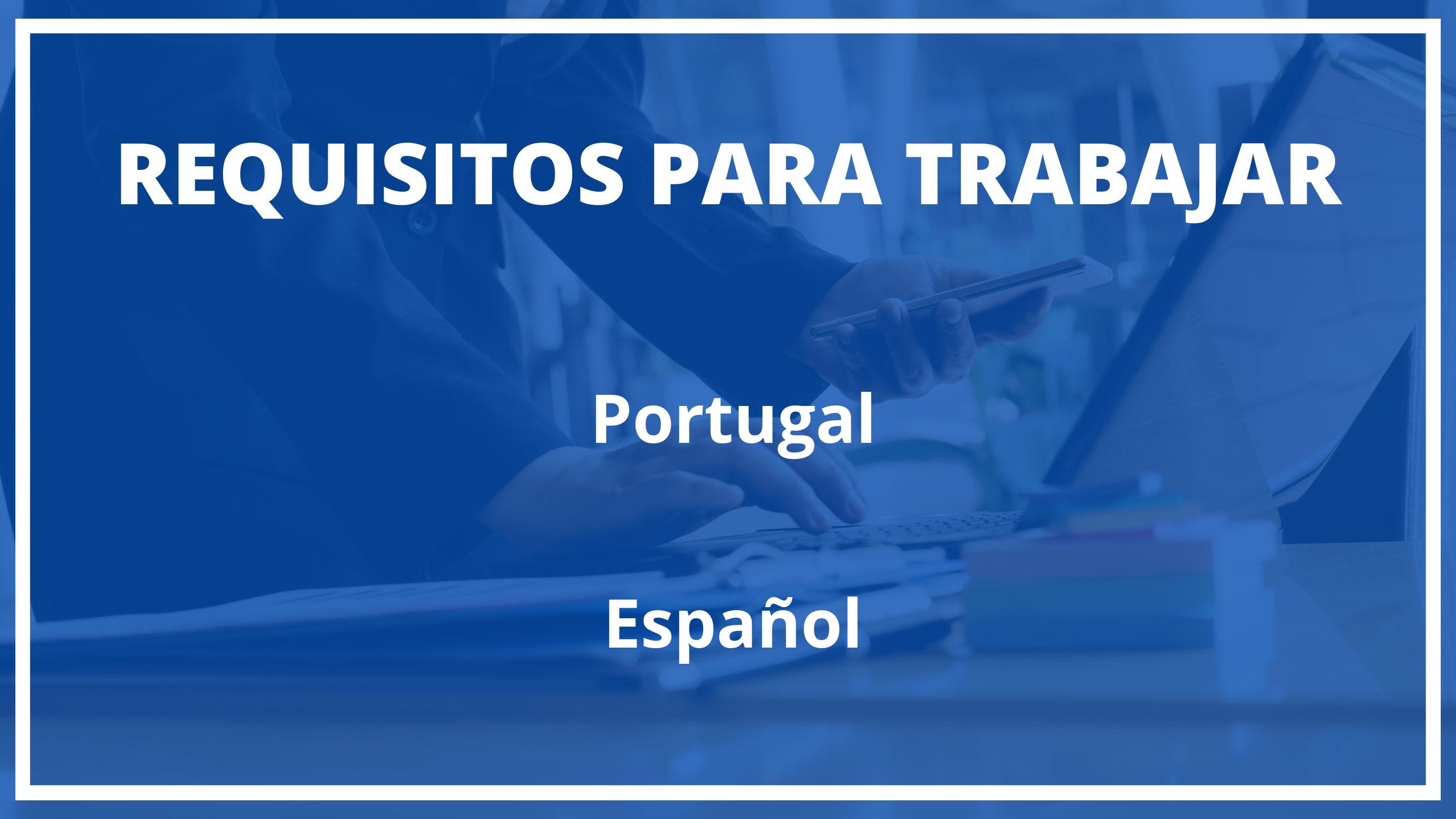 Requisitos Para Trabajar En Portugal Siendo Español